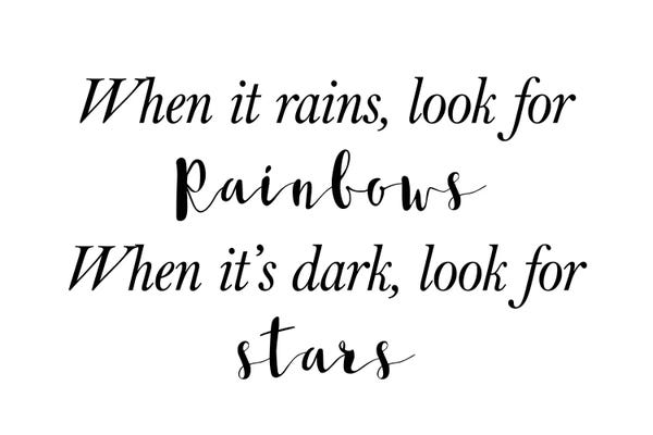 When It Rains Look For Rainbows