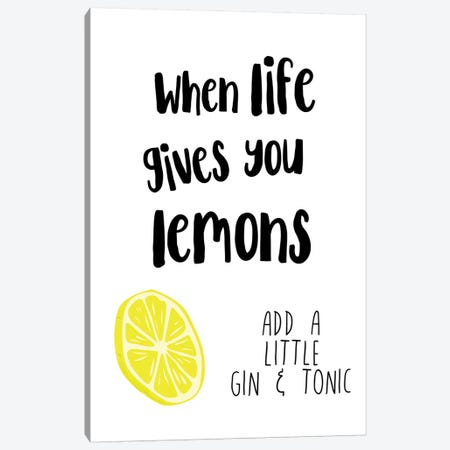 When Life Gives You Lemons Add Gin & Tonic Canvas Print #PXY521} by Pixy Paper Canvas Art Print