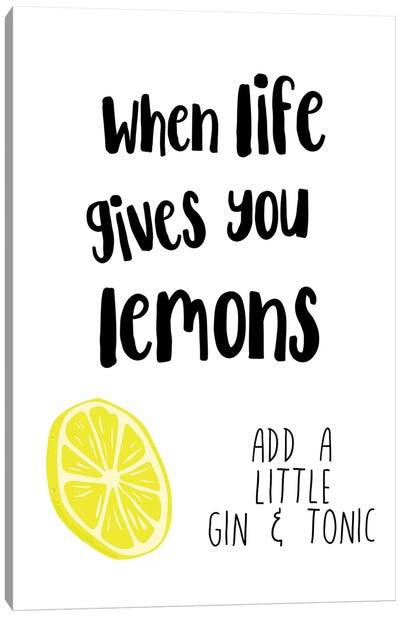 When Life Gives You Lemons Add Gin & Tonic Canvas Art Print - Black, White & Yellow Art