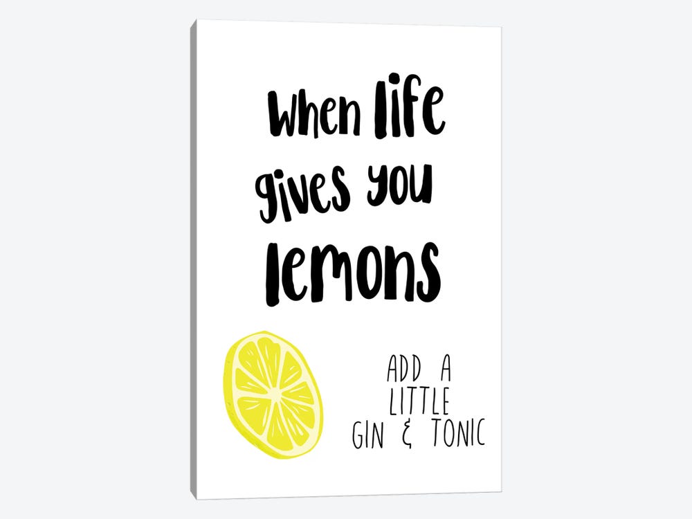 When Life Gives You Lemons Add Gin & Tonic by Pixy Paper 1-piece Canvas Art Print