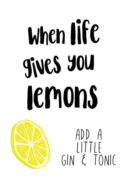 Gin & Tonic: When Life Gives You Lemons Add Gin & Tonic by Pixy Paper