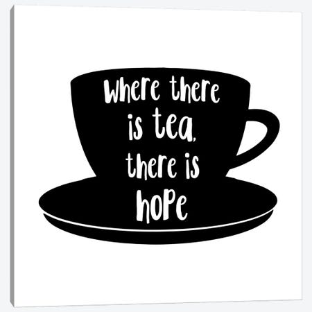 Where There Is Tea There Is Hope Landscape Canvas Print #PXY522} by Pixy Paper Canvas Art Print