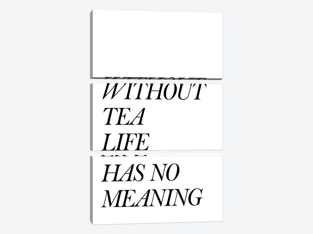 Without Tea Life Has No Meaning by Pixy Paper 3-piece Canvas Wall Art