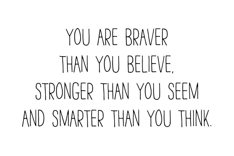 You Are Braver Than You Believe by Pixy Paper wall art