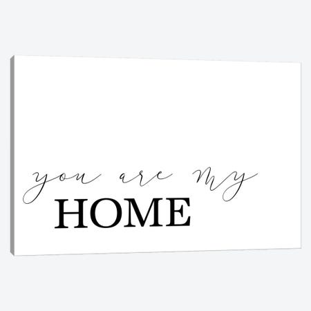 You Are My Home Canvas Print #PXY541} by Pixy Paper Art Print