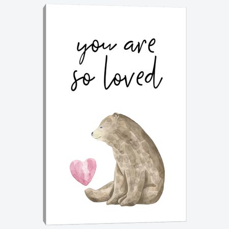 You Are So Loved Bear Watercolour Canvas Print #PXY543} by Pixy Paper Art Print