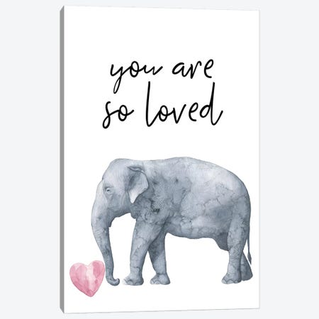 You Are So Loved Elephant Watercolour Canvas Print #PXY545} by Pixy Paper Canvas Artwork