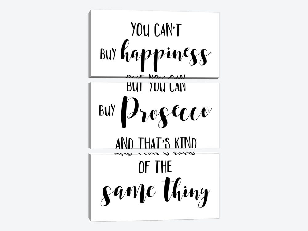 You Can't Buy Happiness But You Can Buy Prosecco by Pixy Paper 3-piece Canvas Print