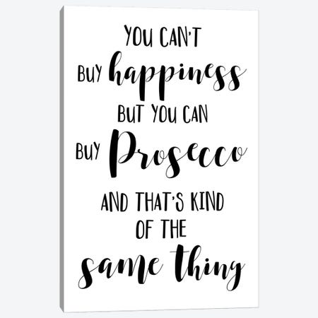 You Can't Buy Happiness But You Can Buy Prosecco Canvas Print #PXY549} by Pixy Paper Canvas Art Print