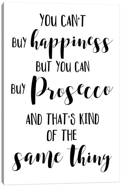 You Can't Buy Happiness But You Can Buy Prosecco Canvas Art Print - Pixy Paper