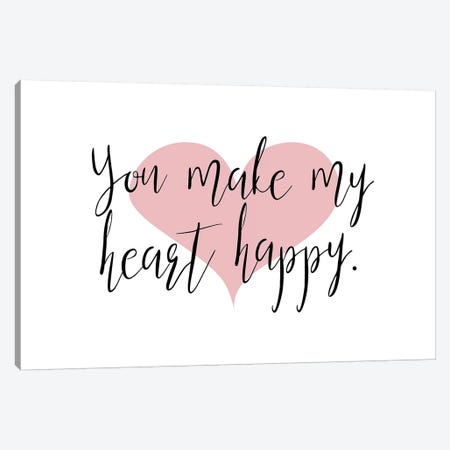 You Make My Heart Happy Canvas Print #PXY550} by Pixy Paper Canvas Art