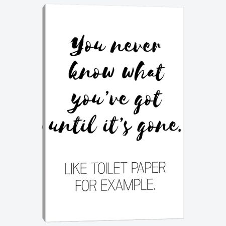 You Never Know What You've Got Canvas Print #PXY551} by Pixy Paper Canvas Wall Art