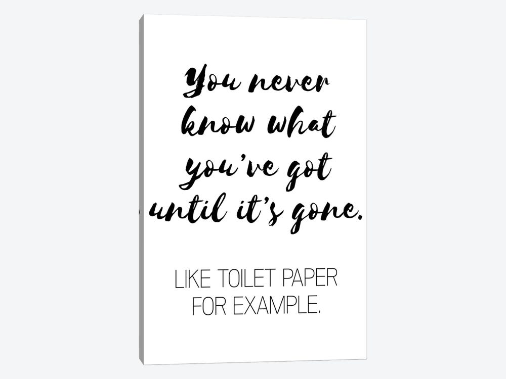 You Never Know What You've Got by Pixy Paper 1-piece Canvas Wall Art