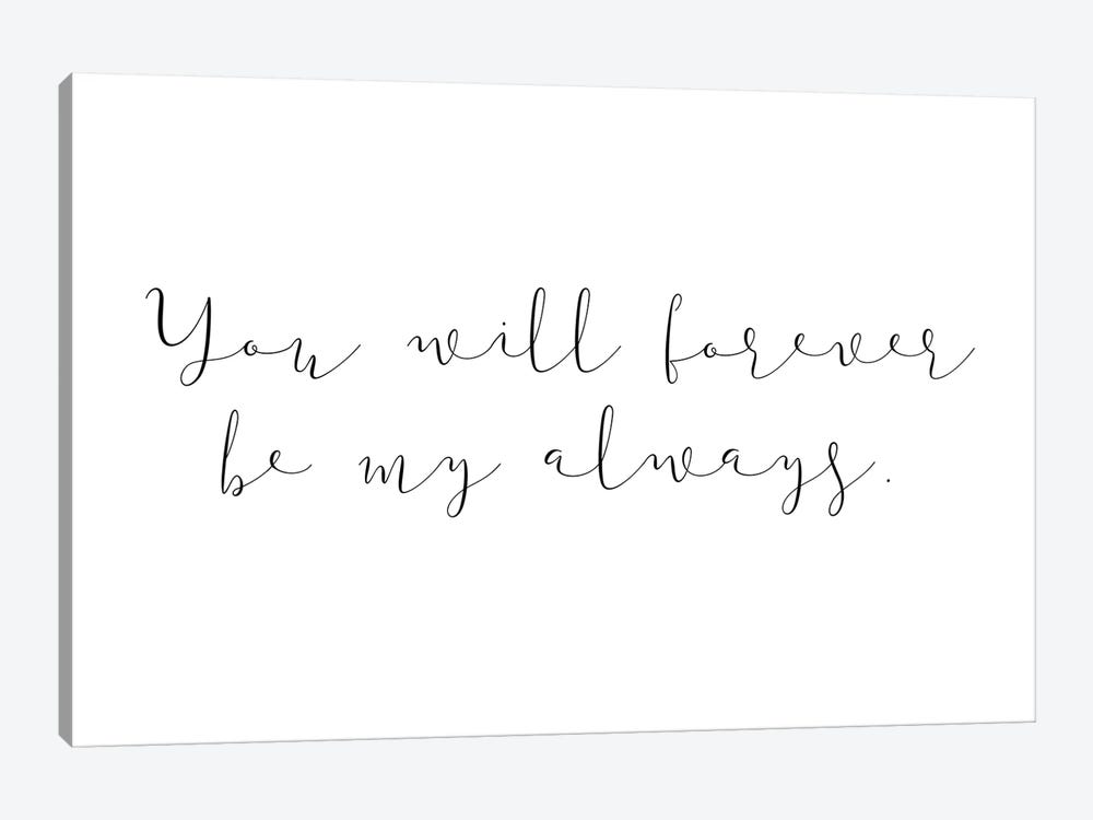 You Will Forever Be My Always by Pixy Paper 1-piece Canvas Art Print