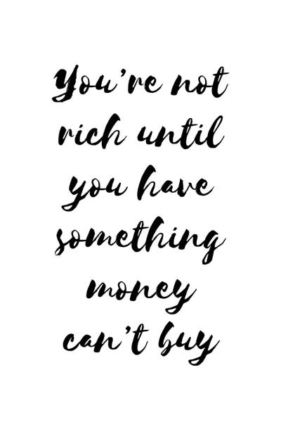 You're Not Rich Until by Pixy Paper canvas print