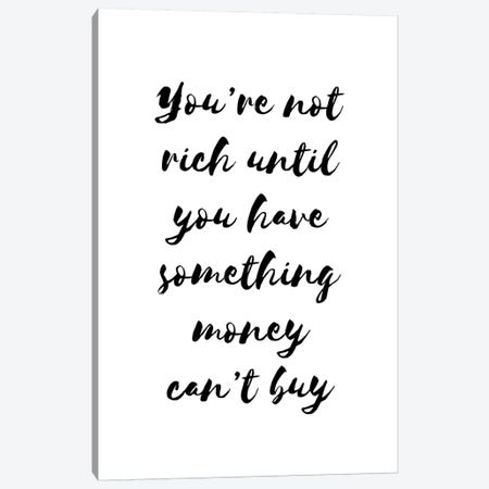 You're Not Rich Until Canvas Print #PXY556} by Pixy Paper Canvas Art Print