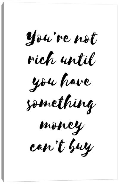 You're Not Rich Until Canvas Art Print - Pixy Paper