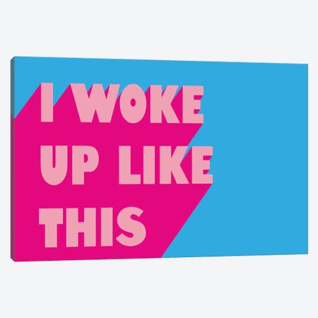 I Woke Up Like This Neon Funk Canvas Print #PXY577} by Pixy Paper Art Print