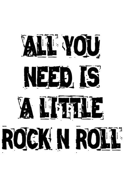 Rock 'n' Roll: All You Need Is A Little Rock N Roll White by Pixy Paper