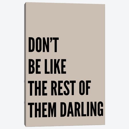 Don't Be Like The Rest Of Them Darling Stone Canvas Print #PXY611} by Pixy Paper Canvas Art Print
