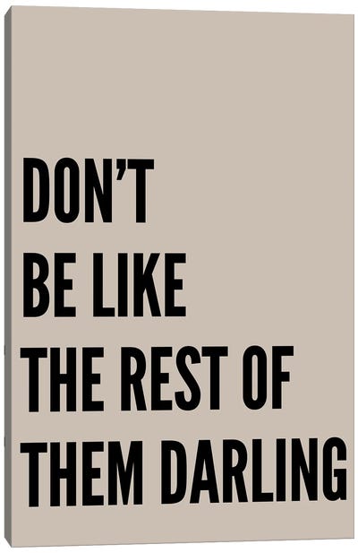 Don't Be Like The Rest Of Them Darling Stone Canvas Art Print - Pixy Paper