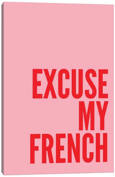 Excuse My French Pink And Red Canvas Art Print - Crude Humor Art