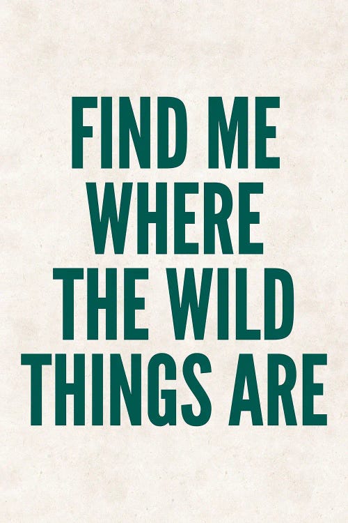 Find Me Where The Wild Things Are Green