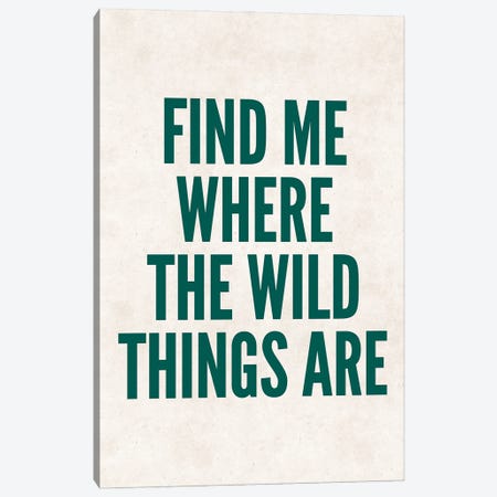 Find Me Where The Wild Things Are Green Canvas Print #PXY618} by Pixy Paper Art Print