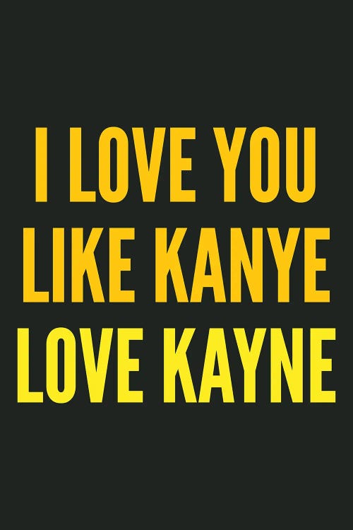 I Love You Like Kanye Black