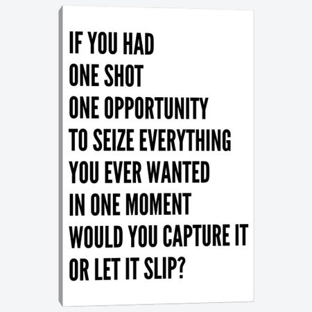 One Shot One Opportunity White Canvas Print #PXY649} by Pixy Paper Canvas Art