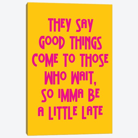 They Say Good Things Yellow And Pink Canvas Print #PXY663} by Pixy Paper Canvas Art