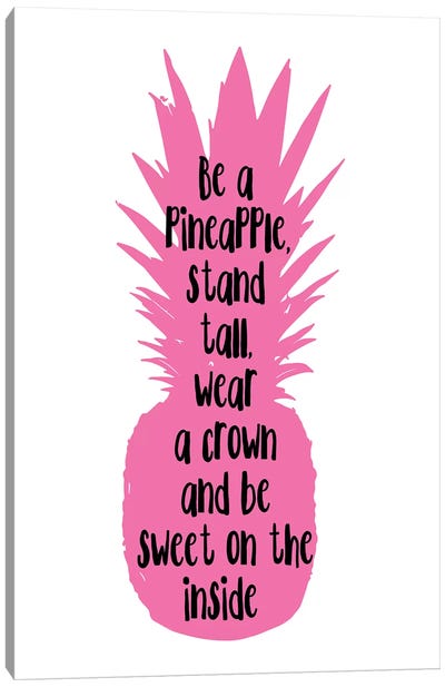 Be A Pineapple Stand Tall Pink Canvas Art Print - Pineapple Art