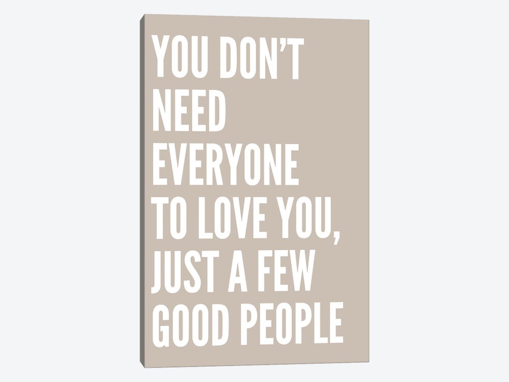 You Don't Need Everyone To Love You by Pixy Paper 1-piece Art Print