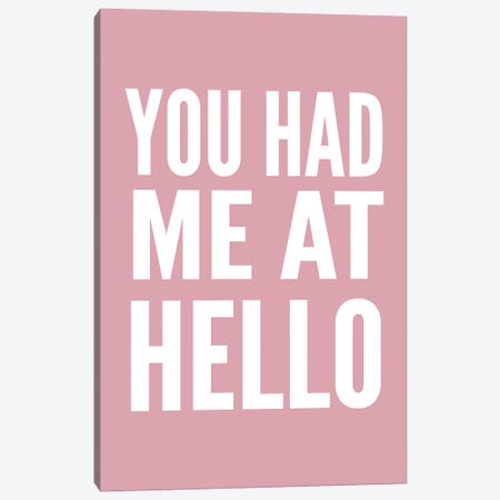 You Had Me At Hello Pink And White Canvas Print #PXY674} by Pixy Paper Canvas Artwork