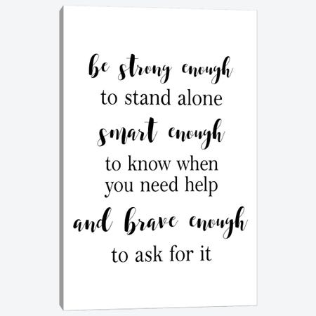 Be Strong Enough Canvas Print #PXY68} by Pixy Paper Canvas Artwork