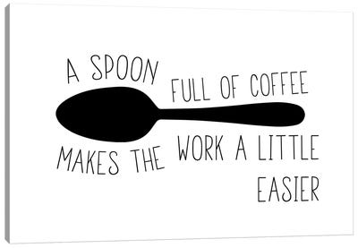 A Spoon Full Of Coffee Makes The Work Easier Landscape Canvas Art Print - Coffee Art