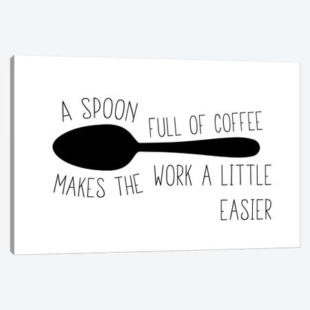A Spoon Full Of Coffee Makes The Work Easier Landscape Canvas Print #PXY6} by Pixy Paper Canvas Print