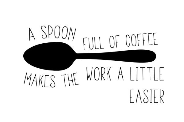 Pixy Paper: A Spoon Full Of Coffee Makes The Work Easier Landscape by Pixy Paper