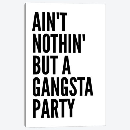 Ain't Nothin' Like A Gangsta Party Canvas Print #PXY784} by Pixy Paper Canvas Artwork