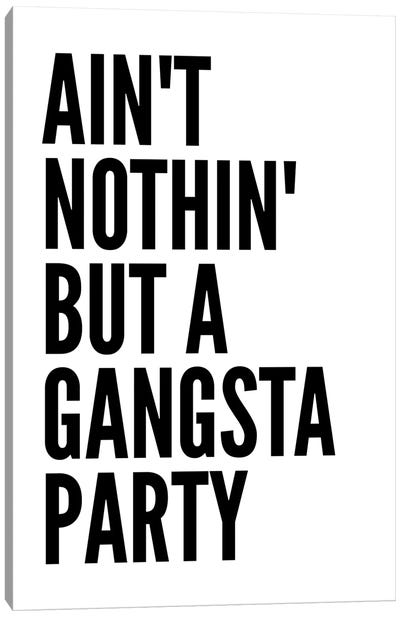 Ain't Nothin' Like A Gangsta Party Canvas Art Print - Pixy Paper