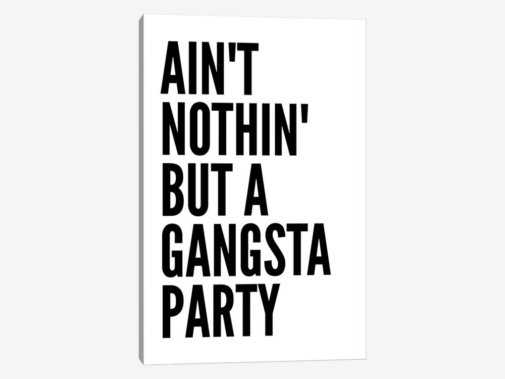 Ain't Nothin' Like A Gangsta Party by Pixy Paper 1-piece Art Print