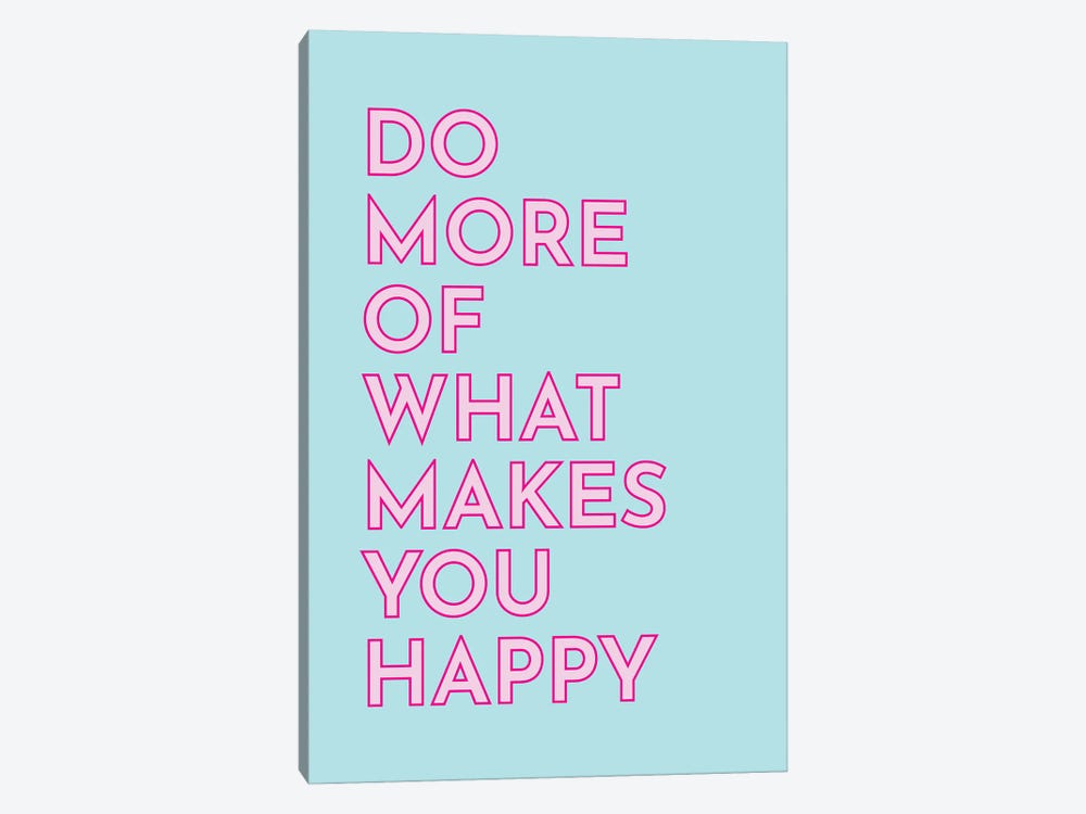 Do More Of What Makes You Happy by Pixy Paper 1-piece Canvas Wall Art