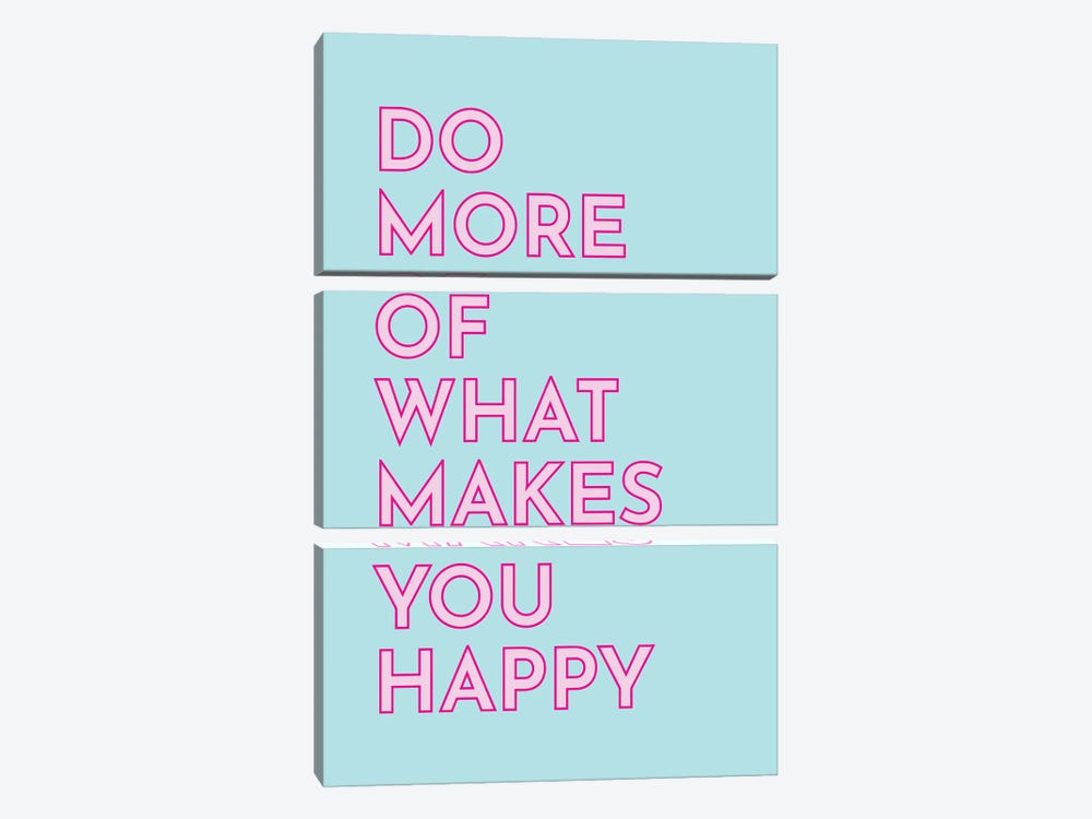 Do More Of What Makes You Happy by Pixy Paper 3-piece Canvas Wall Art