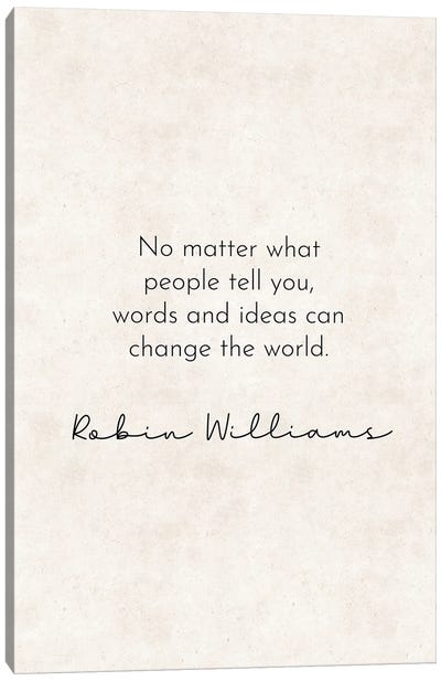 Change The World - Robin Williams Quote Canvas Art Print - Pixy Paper