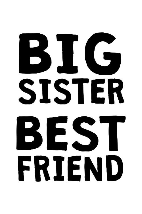 Big Sister Best Friend Black by Pixy Paper wall art