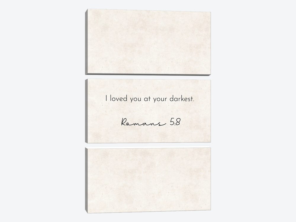I Loved You At Your Darkest - Romans Quote by Pixy Paper 3-piece Canvas Wall Art