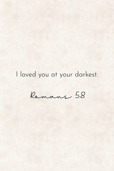 Pixy Paper: I Loved You At Your Darkest - Romans Quote by Pixy Paper