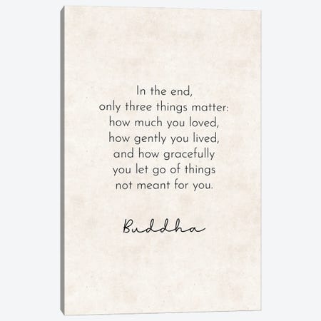 In The End - Buddha Quote Canvas Print #PXY804} by Pixy Paper Canvas Print