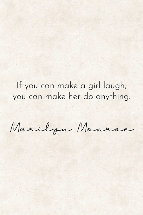 Make A Girl Laugh - Marilyn Monroe Quote