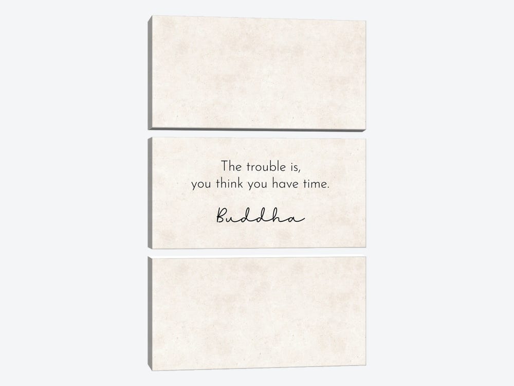 The Trouble Is - Buddha Quote by Pixy Paper 3-piece Canvas Print
